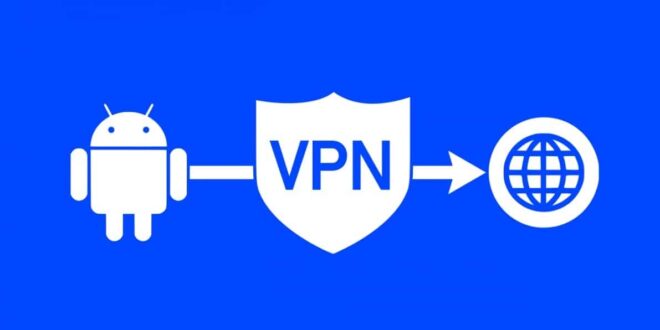 4 ميزات تحصل عليها عند استخدام خدمات VPN في هاتف أندرويد