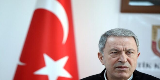 وزير الدفاع التركي: الاعتداءات من الأراضي السورية باتت لا تطاق